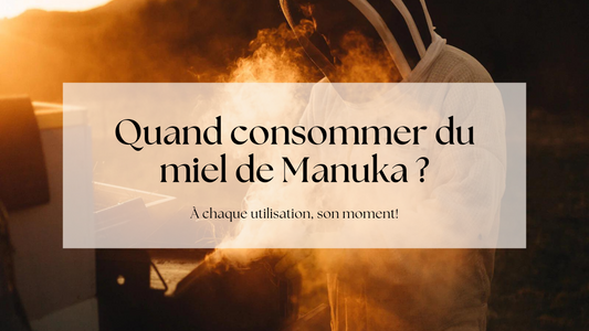 Quand est-il le plus judicieux de consommer du miel de Manuka ?